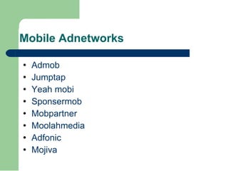 Mobile Adnetworks Admob Jumptap Yeah mobi Sponsermob Mobpartner Moolahmedia Adfonic Mojiva 