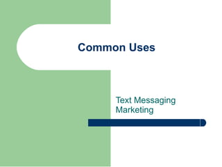 Text Messaging Marketing Common Uses 