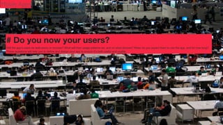 Mobile Apps

# Do you know your users?
Will the app’s users be web-savvy or novices? What will their usage patterns be, and on what devices? When do you expect them to use the app, and for how long?

Photo Credit: <a href="http://www.ﬂickr.com/photos/99479626@N00/4916438431/">Eneas</a> via <a href="http://compﬁght.com">Compﬁght</a> <a href="http://creativecommons.org/licenses/by/2.0/">cc</a>

 