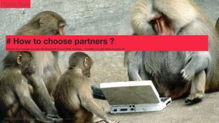 Mobile Apps

# How to choose partners ?
Please don’t assign the app development to your little nephew... ususally you get what you pay for

Photo Credit: http://www.ﬂickr.com/photos/42769910@N00/135465558/">ChrisL_AK

 