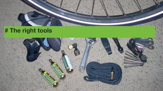 # The right tools

 