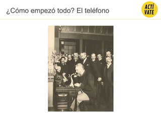 ¿Cómo empezó todo? El teléfono
 