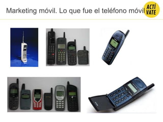 Marketing móvil. Lo que fue el teléfono móvil
 