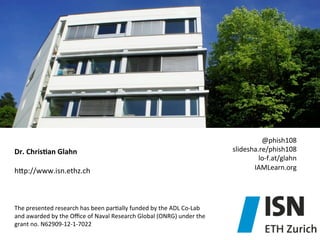 Dr.	
  ChrisJan	
  Glahn	
  
	
  
	
  
hep://www.isn.ethz.ch	
  
	
  
	
  
	
  

The	
  presented	
  research	
  has	
  been	
  par)ally	
  funded	
  by	
  the	
  ADL	
  Co-­‐Lab	
  and	
  
awarded	
  by	
  the	
  Oﬃce	
  of	
  Naval	
  Research	
  Global	
  (ONRG)	
  under	
  the	
  grant	
  no.	
  
N62909-­‐12-­‐1-­‐7022	
  

@phish108	
  
slidesha.re/phish108	
  
lo-­‐f.at/glahn	
  
IAMLearn.org	
  

 