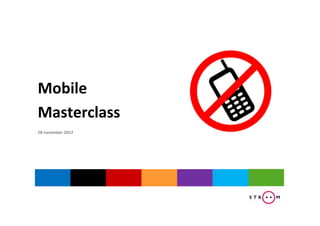 Mobile
Masterclass
28 november 2012
 
