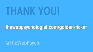 All material © THE WEB PSYCHOLOGIST LTD. 2014. No unauthorised reproduction or distribution.
THE WEB PSYCHOLOGIST @TheWebP...