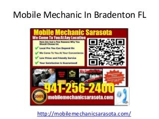 Mobile Mechanic In Bradenton FL
http://mobilemechanicsarasota.com/
 