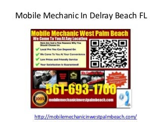 Mobile Mechanic In Delray Beach FL
http://mobilemechanicinwestpalmbeach.com/
 