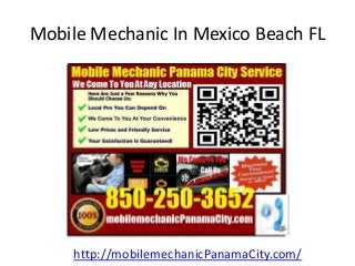 Mobile Mechanic In Mexico Beach FL
http://mobilemechanicPanamaCity.com/
 
