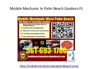 Mobile Mechanic In Palm Beach Gardens FL
http://mobilemechanicinwestpalmbeach.com/
 