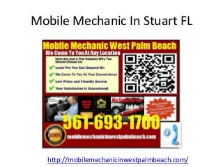Mobile Mechanic In Stuart FL
http://mobilemechanicinwestpalmbeach.com/
 