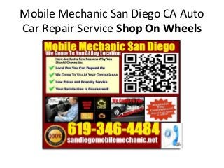 Mobile Mechanic San Diego CA Auto
Car Repair Service Shop On Wheels
 