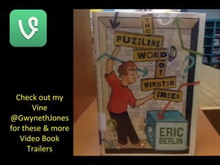 Check out my
Vine
@GwynethJones
for these & more
Video Book
Trailers