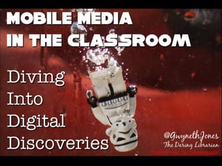 Mobile Media in the Classroom: Diving into Digital Discoveries