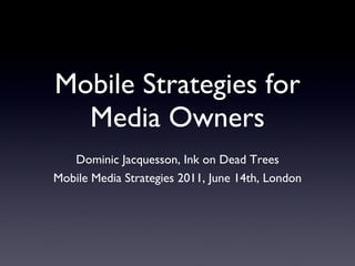 Mobile Strategies for Media Owners ,[object Object],[object Object]
