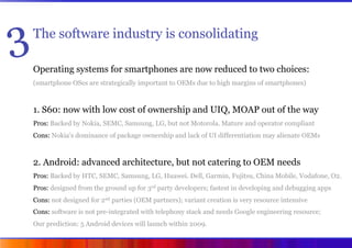 3   The software industry is consolidating

    Operating systems for smartphones are now reduced to two choices:
    (sma...