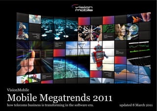 VisionMobile : distilling market noise into market sense

       Mobile Megatrends 2011
                                                                     updated 10 Feb 2011
Page                                                              Copyright VisionMobile 2011
 