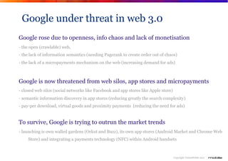 Google under threat in web 3.0
       Google rose due to openness, info chaos and lack of monetisation
       - the open (...