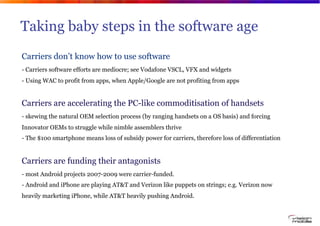 Taking baby steps in the software age
       Carriers don’t know how to use software
       - Carriers software efforts ar...