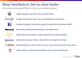 Many benefactors, but no clear leader
all pushing and hyping HTML5 for their own unrelated reasons

               Apple l...