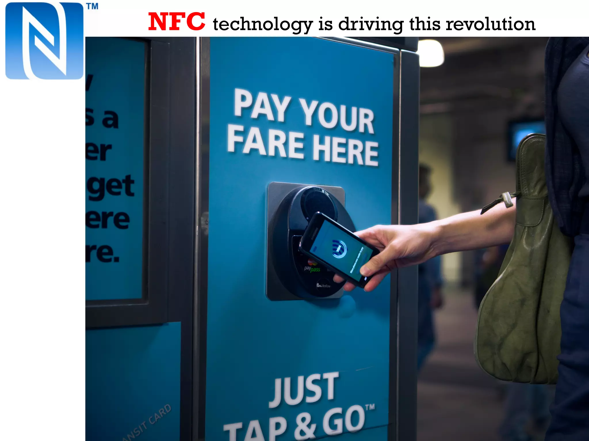 NFC technology is driving this revolution
 