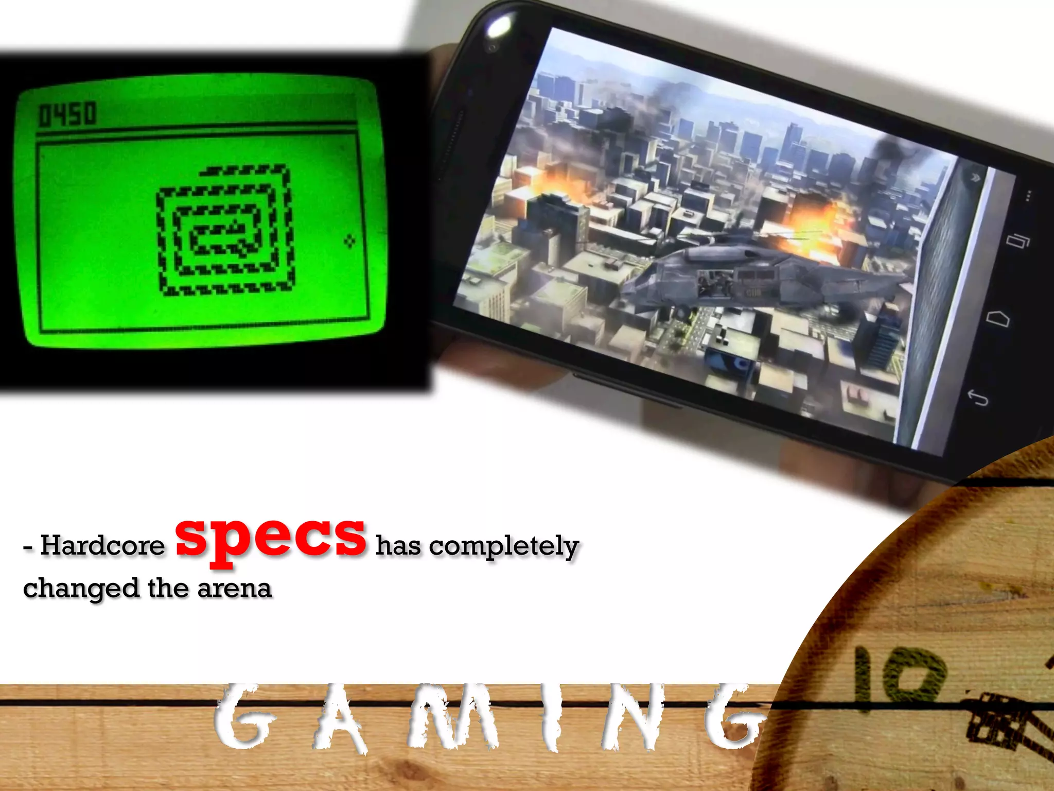 - Hardcorespecs has completely
changed the arena




            G A MI N G
 