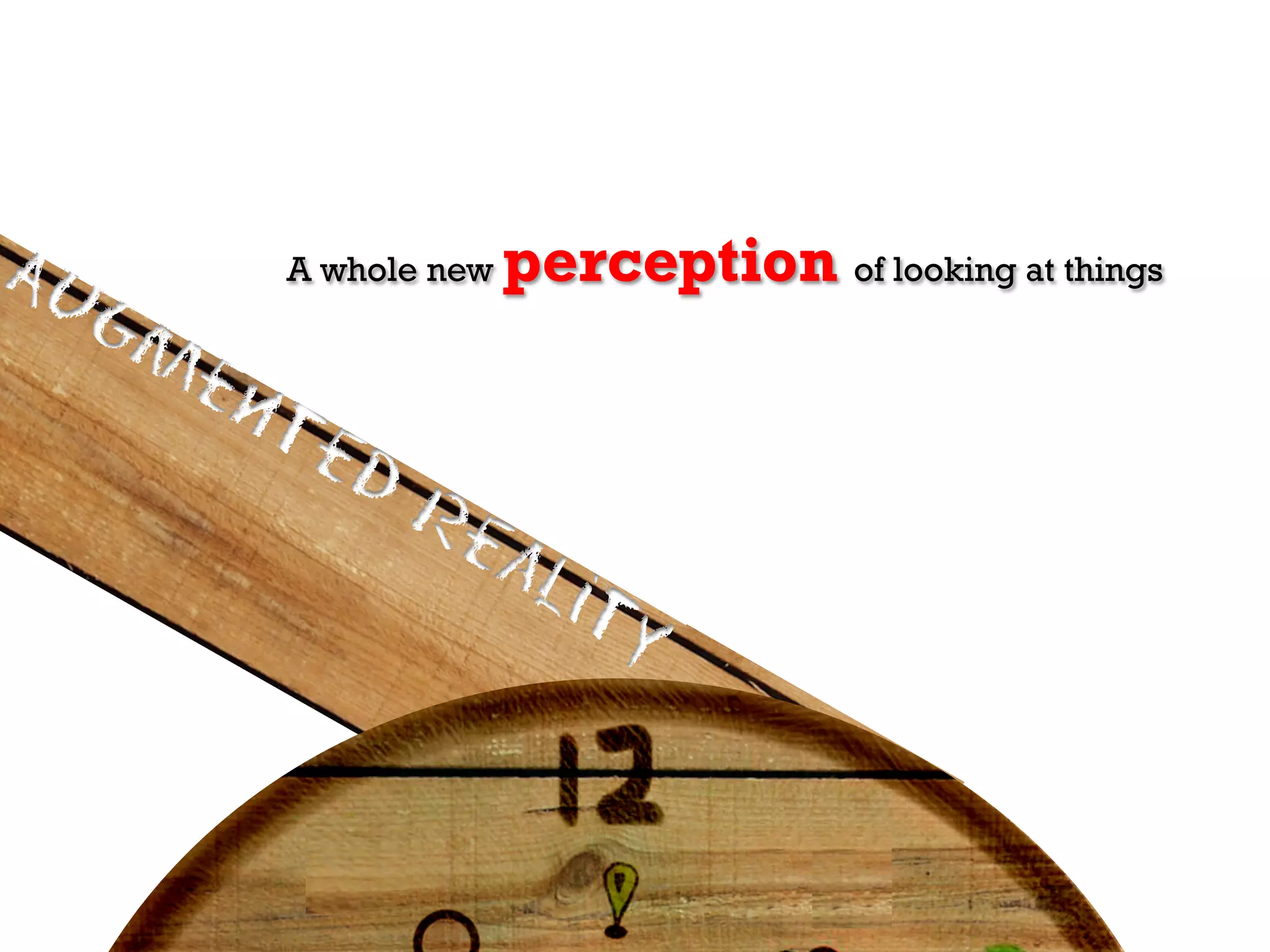 A whole new   perception of looking at things
 