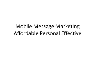 Mobile Message Marketing Affordable Personal Effective 