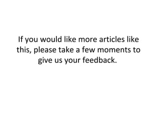 If you would like more articles like this, please take a few moments to give us your feedback.  