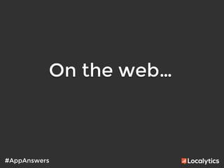 On the web…
	
  
#AppAnswers
 