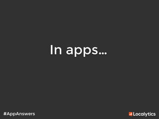 In apps…
	
  
#AppAnswers
 