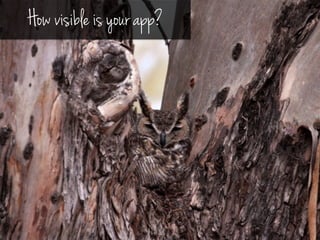 How visible is your app?
 