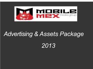 Advertising & Assets Package
             2013
 