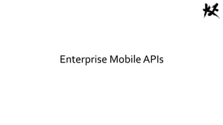 Enterprise Mobile APIs
 