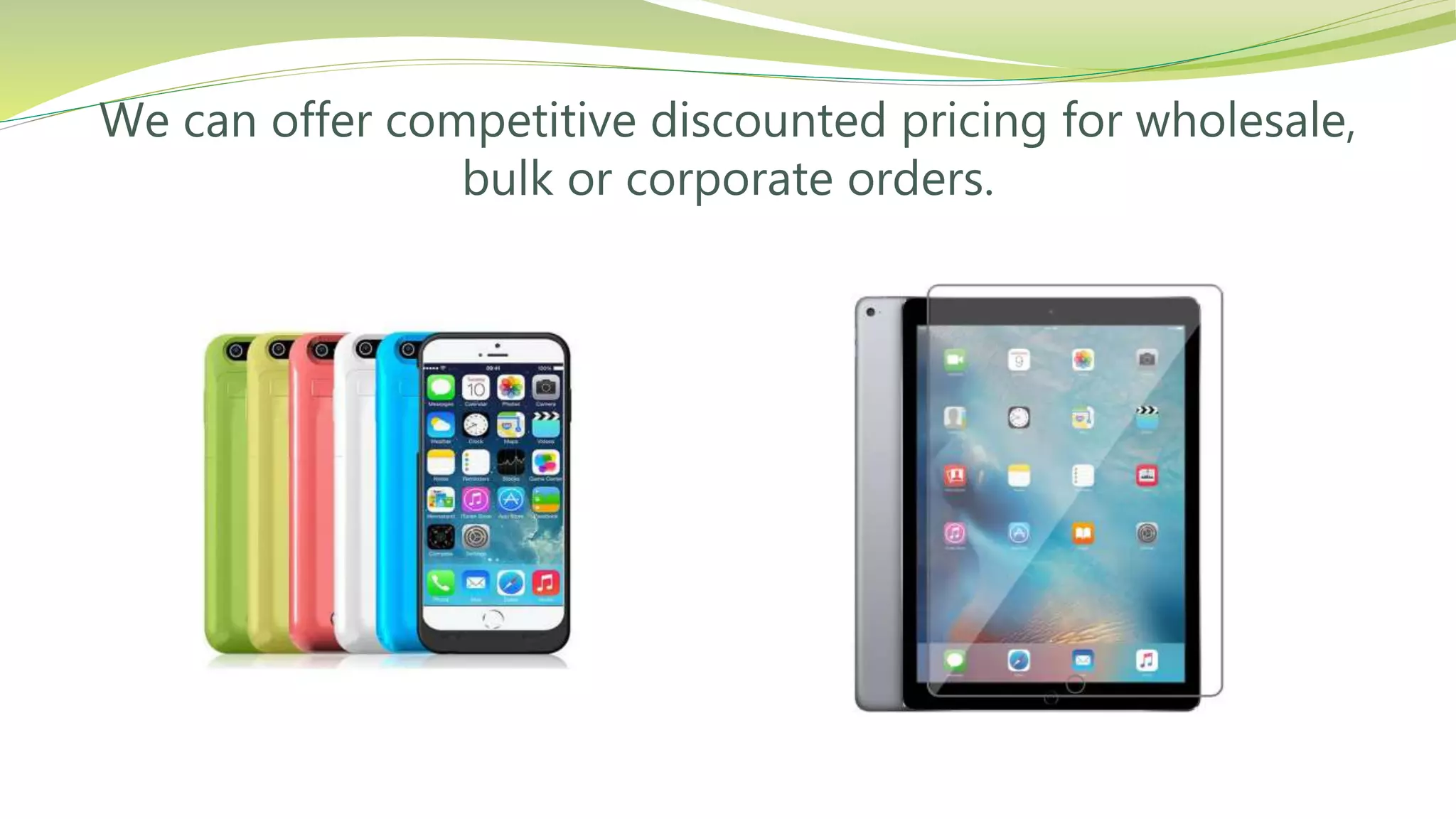 We can offer competitive discounted pricing for wholesale,
bulk or corporate orders.