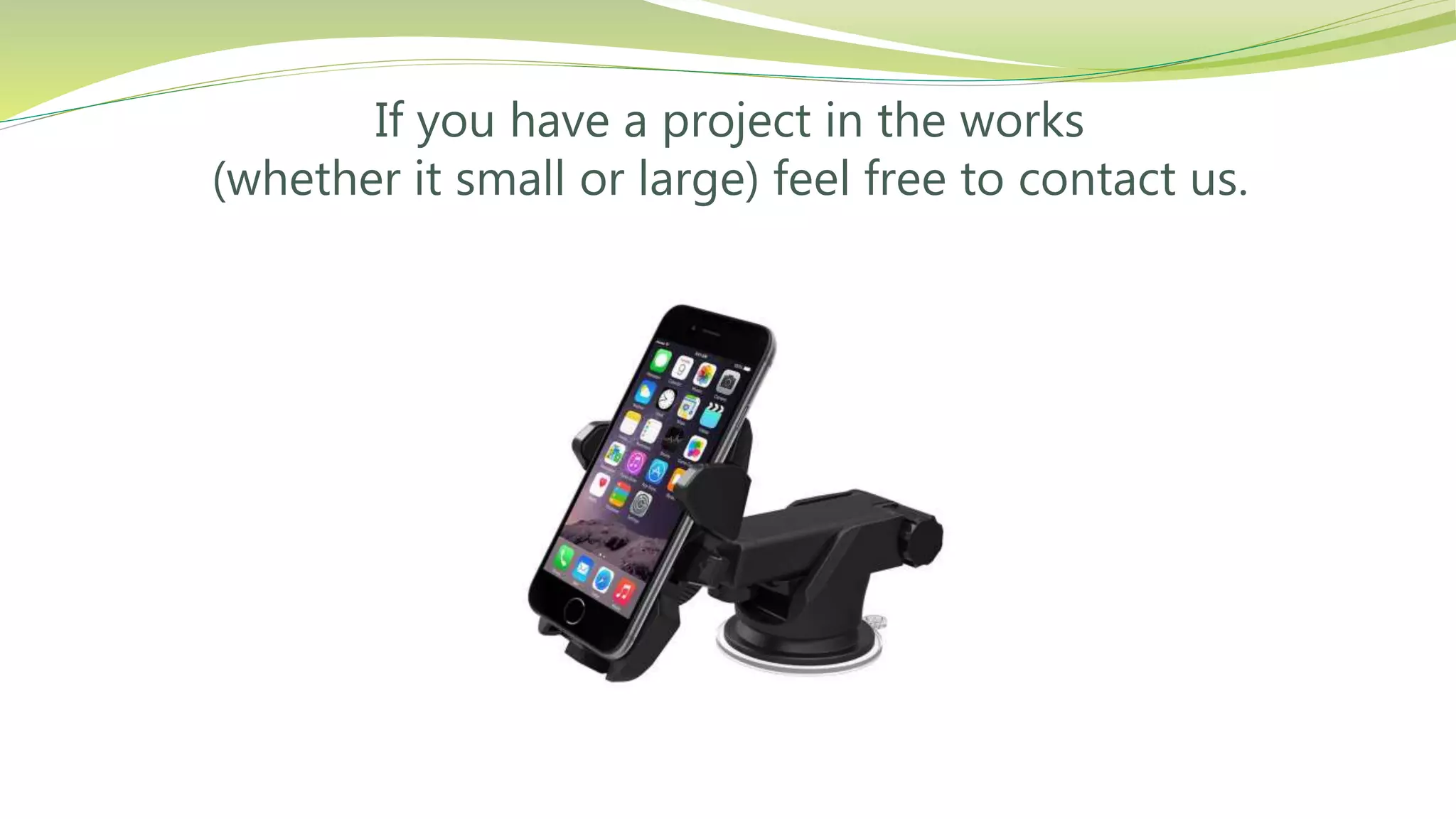 If you have a project in the works
(whether it small or large) feel free to contact us.
