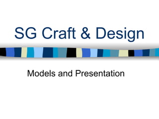 SG Craft & Design

 Models and Presentation
 