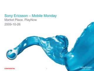 Sony Ericsson – Mobile Monday Market Place, PlayNow 2009-10-26 