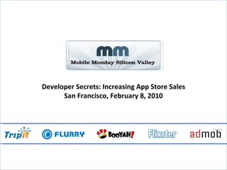 Developer Secrets: Increasing App Store Sales San Francisco, February 8, 2010 