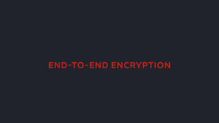 https + at-rest
end-to-end encryption
 