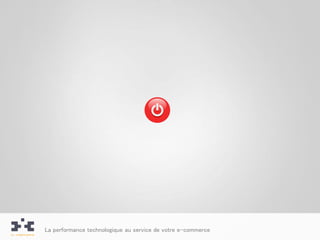 La performance technologique au service de votre e-commerce
 