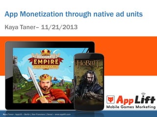 Trends in ad-based monetization
strategies for mobile games

Kaya Taner, Casual Connect
Amsterdam, February 2014
1

 