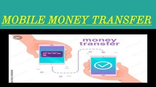 MOBILE MONEY TRANSFER
By Your Name
 