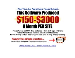 Act Now To Be The First To Get This Software In Your Area!!!
 