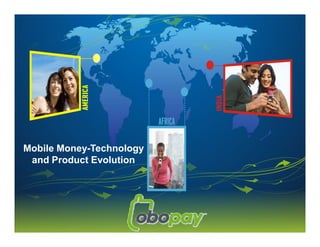 Mobile Money-Technology
 and Product Evolution
 