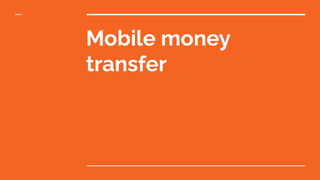 Mobile money
transfer
 