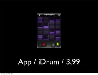 App / iDrum / 3,99
Monday, March 28, 2011
 