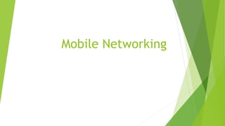 Mobile Networking
 