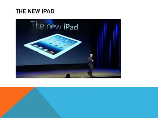 THE NEW IPAD
 
