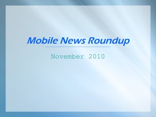 Mobile News Roundup
November 2010
 